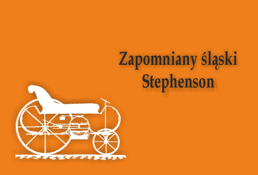 Zapomniany śląski Stephenson (13.03.-6.05.2019)